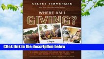 Where Am I Giving: A Global Adventure Exploring How to Use Your Gifts and Talents to Make a