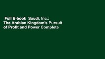 Full E-book  Saudi, Inc.: The Arabian Kingdom's Pursuit of Profit and Power Complete