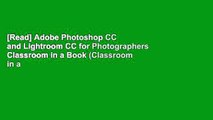 [Read] Adobe Photoshop CC and Lightroom CC for Photographers Classroom in a Book (Classroom in a