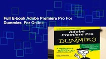 Full E-book Adobe Premiere Pro For Dummies  For Online