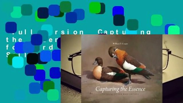 Full version Capturing the Essence: Techniques for Bird Artists Best Sellers Rank : #1