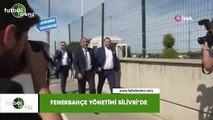 Fenerbahçe yönetimi Silivri'de