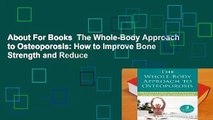 About For Books  The Whole-Body Approach to Osteoporosis: How to Improve Bone Strength and Reduce