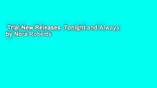 Trial New Releases  Tonight and Always by Nora Roberts