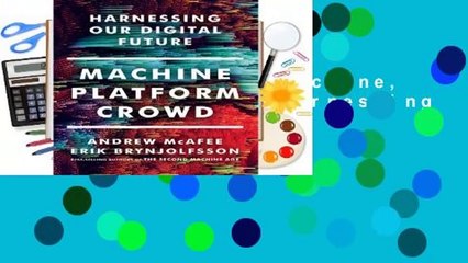 About For Books  Machine, Platform, Crowd: Harnessing Our Digital Future by Andrew McAfee