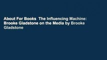 About For Books  The Influencing Machine: Brooke Gladstone on the Media by Brooke Gladstone