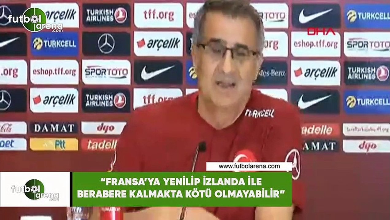 Şenol Güneş: "Fransa'ya yenilip İzlanda ile berabere kalmakta kötü olmayabilir"