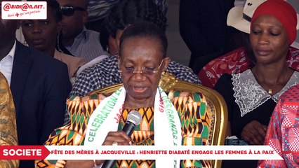 Fête des mères à Jacqueville : Henriette Diabaté engage les femmes à la Paix