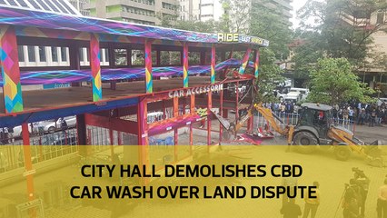 City Hall demolishes CBD car wash over land dispute
