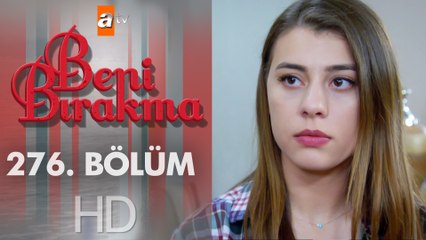 Beni Bırakma 276. Bölüm