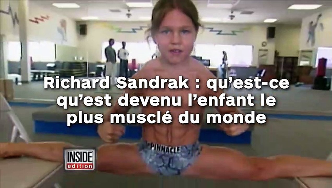 Richard Sandrak : qu’est-ce  qu’est devenu l’enfant le  plus musclé du monde !