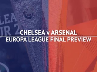Chelsea v Arsenal - Europa League final preview