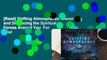 [Read] Shifting Atmospheres: Discerning and Displacing the Spiritual Forces Around You  For Trial