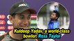 Kuldeep Yadav, a world-class bowler: Ross Taylor
