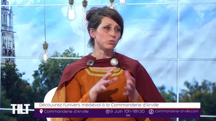 TILT - 27/05/2019 Partie 1 - Découvrez l’univers médiéval à la Commanderie d’Arville