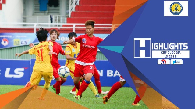Highlight TP. HCM II 1-1 TNG Thái Nguyên | Cúp Quốc Gia nữ - Cúp LS 2019 | VFF Channel