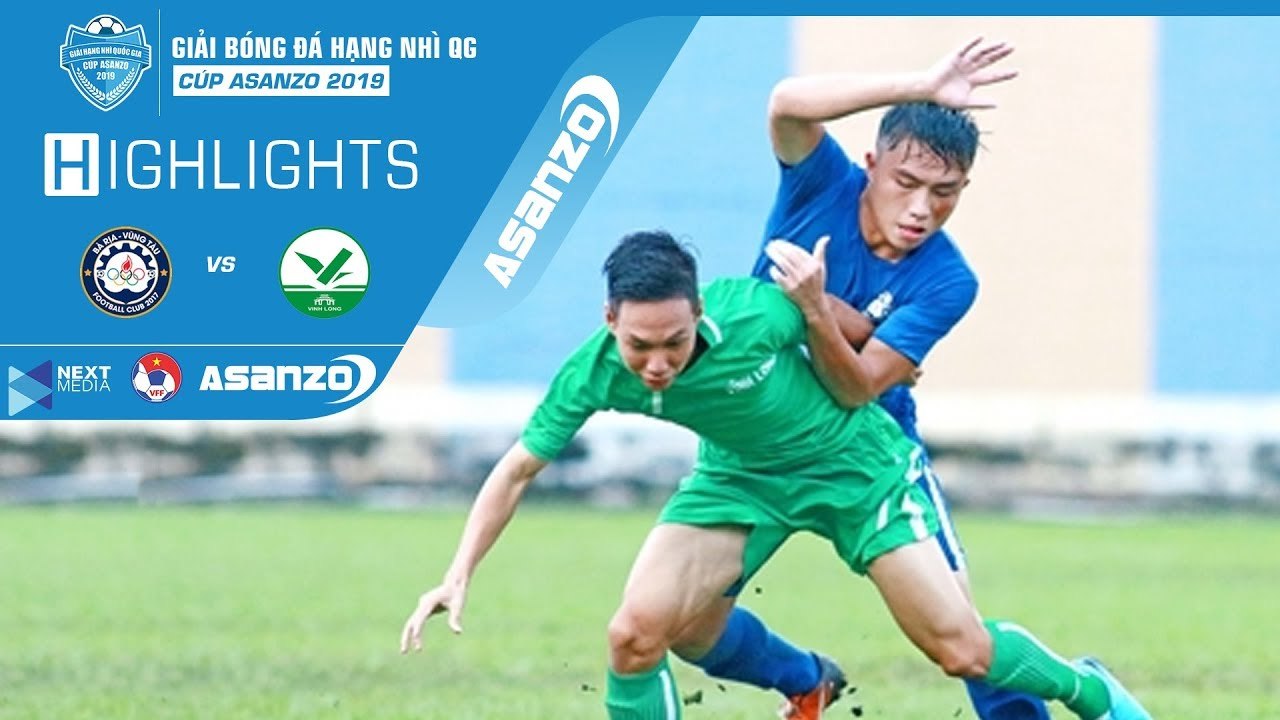 HIGHLIGHTS | BÀ RỊA VŨNG TÀU - VĨNH LONG | GIẢI HẠNG NHÌ QUỐC GIA - CUP ASANZO 2019 | VFF Channel
