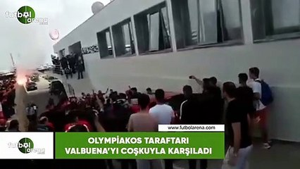 Olympiakos taraftarı Valbuena'yı coşkuyla karşıladı