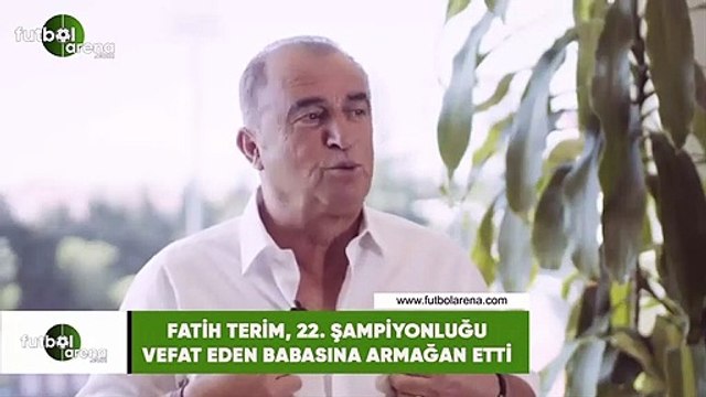 Fatih Terim, 22. şampiyonluğu vefat eden babasına armağan etti