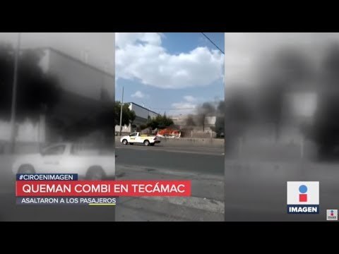 Incendian y asaltan una combi en Tecámac | Noticias con Ciro Gómez Leyva