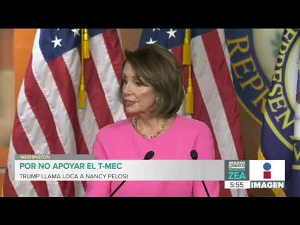Trump llama "loca" a Nancy Pelosi y afirma que no entiende el T-MEC | Noticias con Francisco Zea