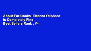 About For Books  Eleanor Oliphant Is Completely Fine  Best Sellers Rank : #4