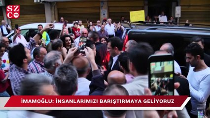 İmamoğlu: İnsanlarımızı barıştırmaya geliyoruz