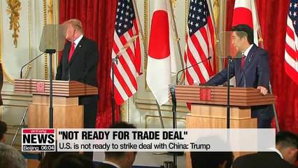U.S. is not ready to strike deal with China: Trump