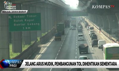 Jelang Arus Mudik, Pembangunan Tol Dihentikan Sementara