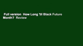 Full version  How Long 'til Black Future Month?  Review