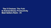 The 5 Choices: The Path to Extraordinary Productivity  Best Sellers Rank : #5