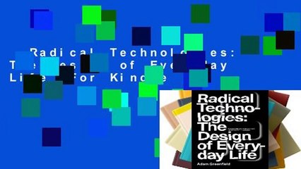Radical Technologies: The Design of Everyday Life  For Kindle