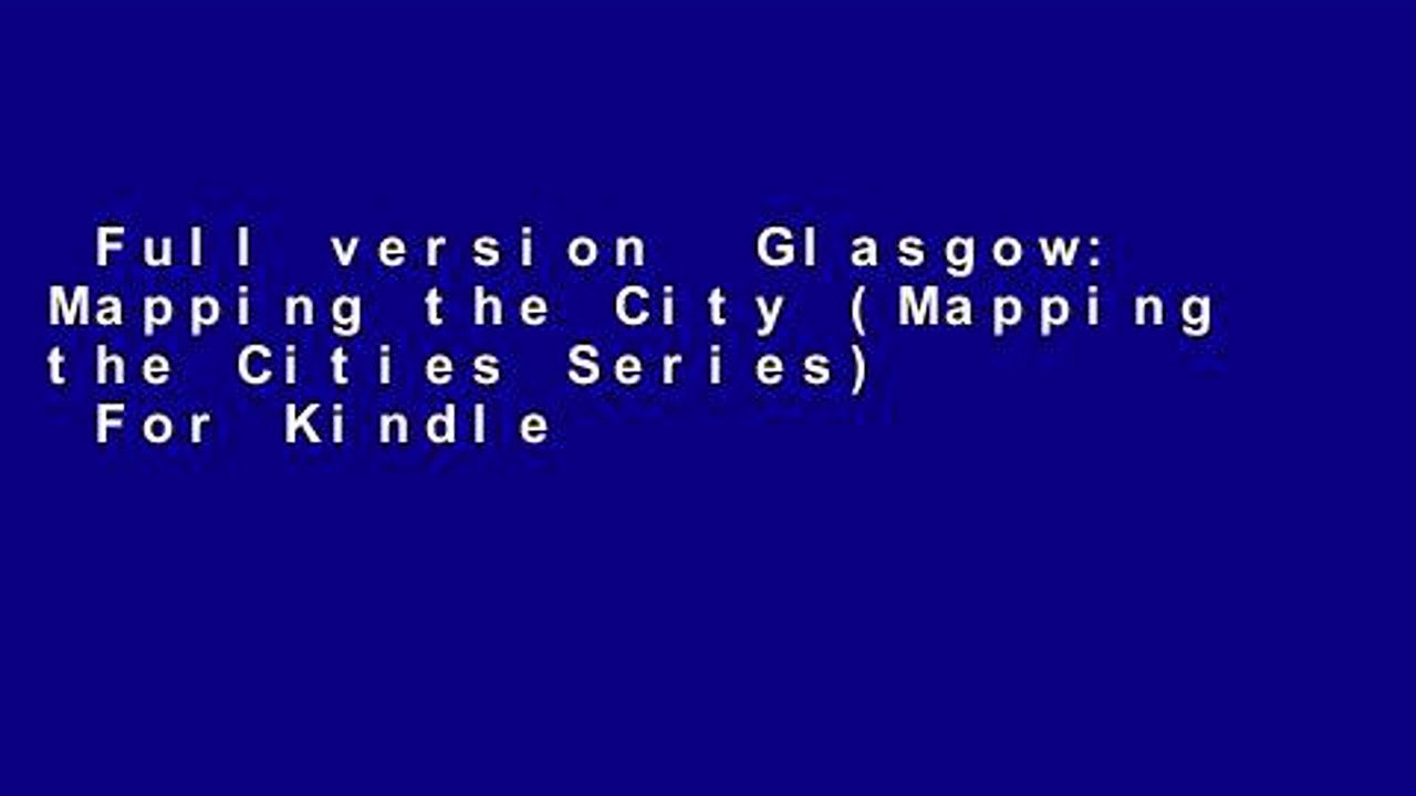 Full version  Glasgow: Mapping the City (Mapping the Cities Series)  For Kindle