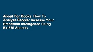 About For Books  How To Analyze People: Increase Your Emotional Intelligence Using Ex-FBI Secrets,