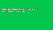 About For Books  Electronics For Kids For Dummies  For Kindle