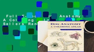 Full E-book  Dog Anatomy: A Coloring Atlas  Best Sellers Rank : #2
