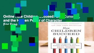 Online How Children Succeed: Grit, Curiosity, and the Hidden Power of Character  For Free