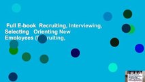 Full E-book  Recruiting, Interviewing, Selecting   Orienting New Employees (Recruiting,