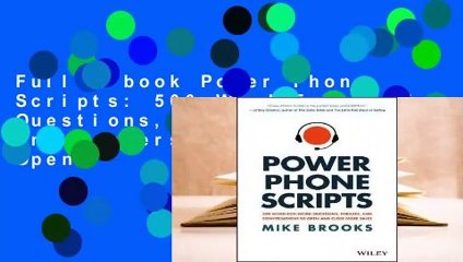 Full E-book Power Phone Scripts: 500 Word-For-Word Questions, Phrases, and Conversations to Open