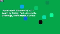 Full E-book  Solidworks 2017 Learn by Doing: Part, Assembly, Drawings, Sheet Metal, Surface