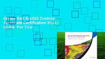 Online Esri ArcGIS Desktop Associate Certification Study Guide  For Trial