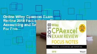 Online Wiley Cpaexcel Exam Review 2018 Focus Notes: Financial Accounting and Reporting  For Free