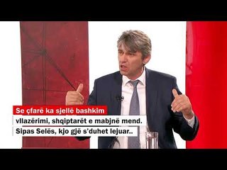 Ziadin Sela  - çfarë ka sjellë bashkim vllazërimi, shqiptarët e mabjnë mend