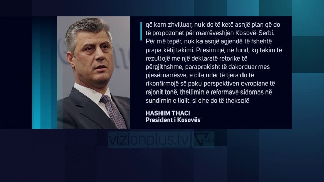 Thaçi për takimin në Berlin: S’ka propozim-marrëveshje Kosovë-Serbi - Lajme - Vizion Plus