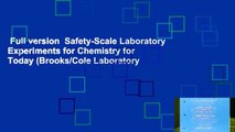 Full version  Safety-Scale Laboratory Experiments for Chemistry for Today (Brooks/Cole Laboratory