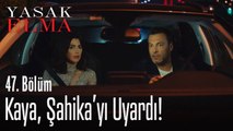 Kaya, Şahika'yı uyarıyor! - Yasak Elma 47. Bölüm