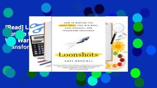 [Read] Loonshots: How to Nurture the Crazy Ideas That Win Wars, Cure Diseases, and Transform