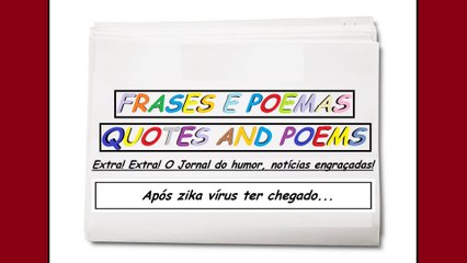 Notícias engraçadas: Após zika vírus ter chegado... [Frases e Poemas]