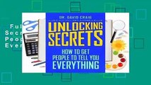 Full version  Unlocking Secrets: How to Get People to Tell You Everything Complete