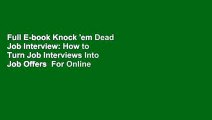 Full E-book Knock 'em Dead Job Interview: How to Turn Job Interviews Into Job Offers  For Online